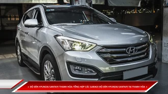 ĐỘ ĐÈN HYUNDAI SANTAFE THANH HÓA: TỔNG HỢP CÁC GARAGE ĐỘ ĐÈN HYUNDAI SANTAFE TẠI THANH HÓA