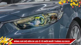 BẢNG GIÁ ĐỘ ĐÈN BI LED Ô TÔ MỚI NHẤT THÁNG 02/2025