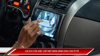Lợi ích của việc lắp đặt màn hình DVD Android cho ô tô