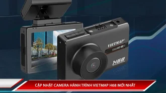 CẬP NHẬT CAMERA HÀNH TRÌNH VIETMAP H68 MỚI NHẤT