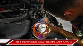 Độ đèn ô tô: Những yếu tố cần lưu ý để đảm bảo an toàn và thẩm mỹ