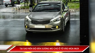 TẠI SAO NÊN ĐỘ ĐÈN SƯƠNG MÙ CHO Ô TÔ VÀO MÙA MƯA
