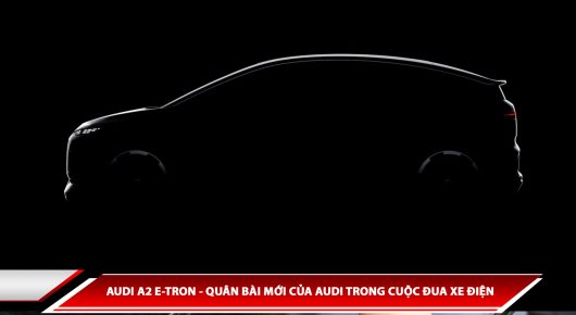Audi A2 e-tron - quân bài mới của Audi trong cuộc đua xe điện 