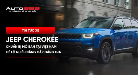 Jeep Cherokee chuẩn bị mở bán tại Việt Nam, hé lộ nhiều nâng cấp đáng giá 