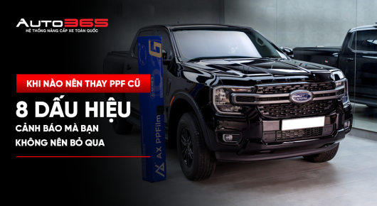 Khi nào nên thay PPF cũ? 8 dấu hiệu cảnh báo bạn không nên bỏ qua