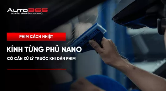 Kính từng phủ nano có cần xử lý trước khi dán phim?
