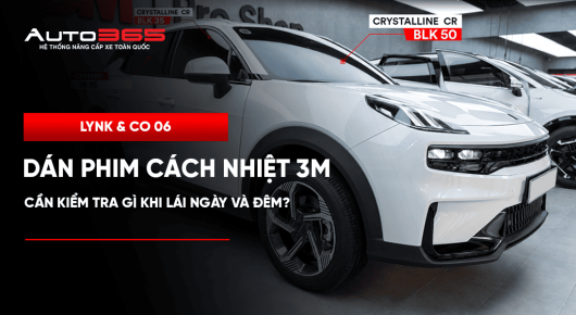 Lynk & Co 06 dán phim cách nhiệt 3M: Cần kiểm tra gì khi lái ngày và đêm?