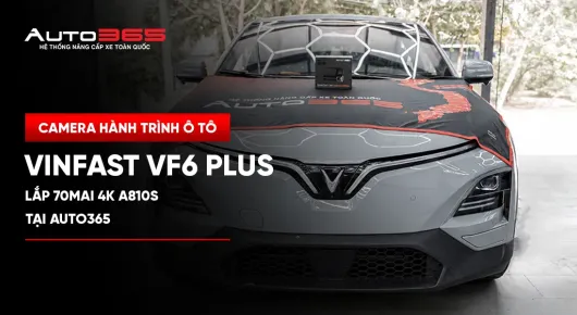  VinFast VF6 Plus 2025 lắp 70mai 4K A810S tại Auto365