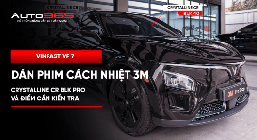 VinFast VF 7 dán phim cách nhiệt 3M Crystalline CR BLK Pro và điểm cần kiểm tra