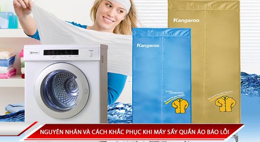 NGUYÊN NHÂN VÀ CÁCH KHẮC PHỤC KHI MÁY SẤY QUẦN ÁO BÁO LỖI