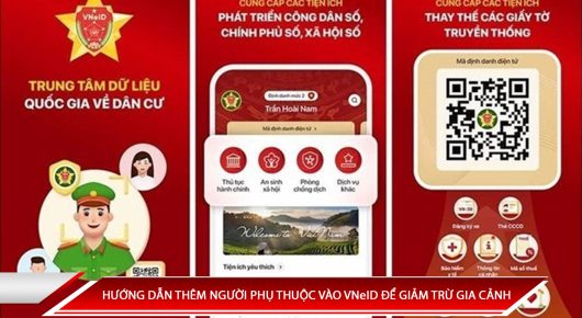 HƯỚNG DẪN THÊM NGƯỜI PHỤ THUỘC VÀO VNeID ĐỂ GIẢM TRỪ GIA CẢNH