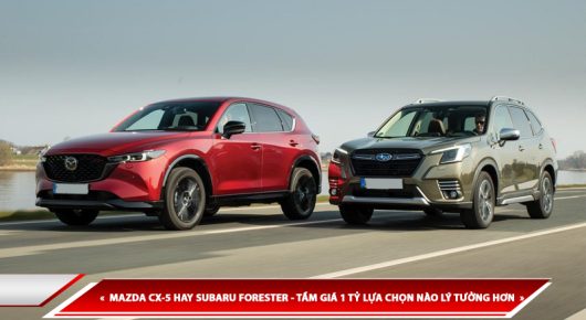 Mazda Cx5 Hay Subaru Forester Tam Gia 1 Ty Lua Chon Nao Ly Tuong Hon