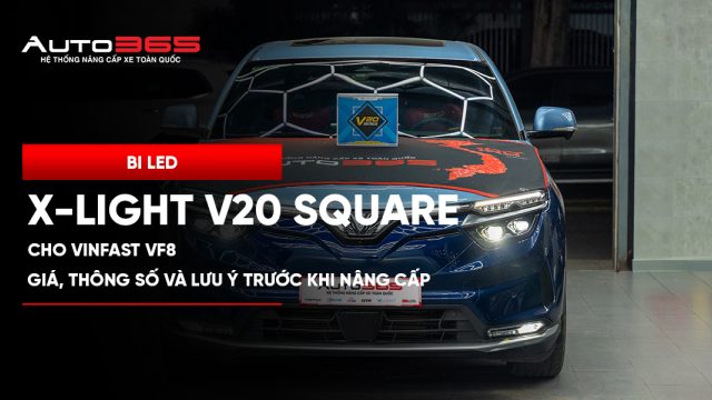 Bi LED X-Light V20 Square cho VinFast VF8: Giá, thông số và lưu ý trước khi nâng cấp
