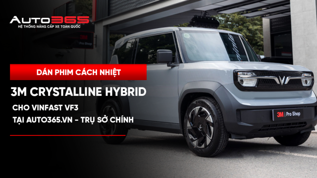 Dán phim cách nhiệt 3M Crystalline Hybrid cho VinFast VF3 tại Auto365.vn - Trụ Sở Chính