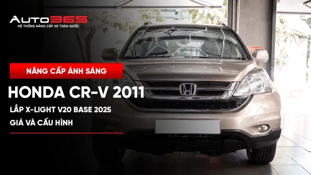 Honda CR-V 2011 lắp X-Light V20 Base 2025: Giá, cấu hình