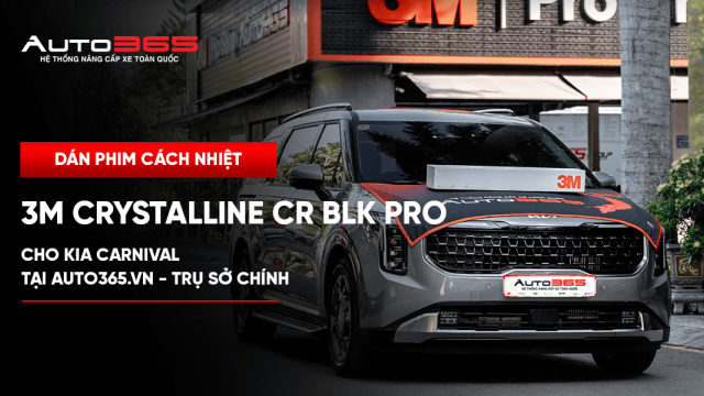 Kia Carnival dán phim cách nhiệt 3M Crystalline CR BLK Pro tại Auto365.vn - Trụ Sở Chính