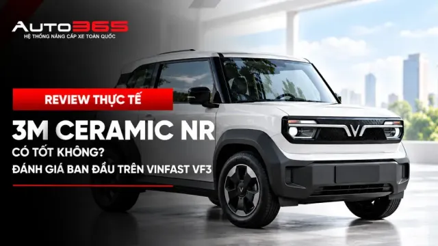 3M Ceramic NR có tốt không? Đánh giá ban đầu trên VinFast VF3