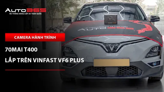 VinFast VF 6 2025 bản Plus lắp camera hành trình 70mai T400