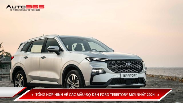 TỔNG HỢP HÌNH VỀ CÁC MẪU ĐỘ ĐÈN FORD TERRITORY MỚI NHẤT 2024