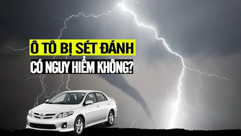 Ô tô đi dưới trời sấm sét có sao không?