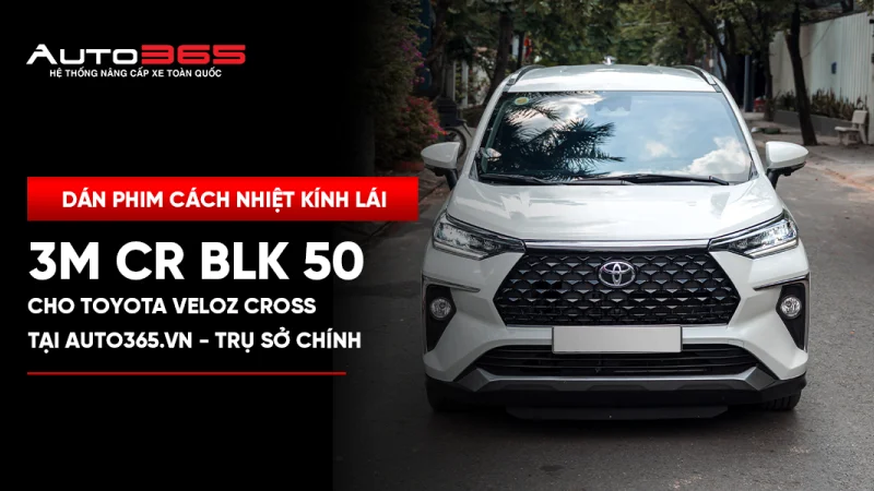 Dán phim cách nhiệt kính lái 3M CR BLK 50 cho Toyota Veloz Cross tại Auto365.vn - Trụ Sở Chính