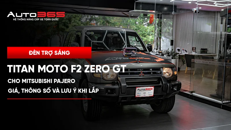 Đèn trợ sáng Titan Moto F2 Zero GT cho Mitsubishi Pajero: giá, thông số và lưu ý khi lắp