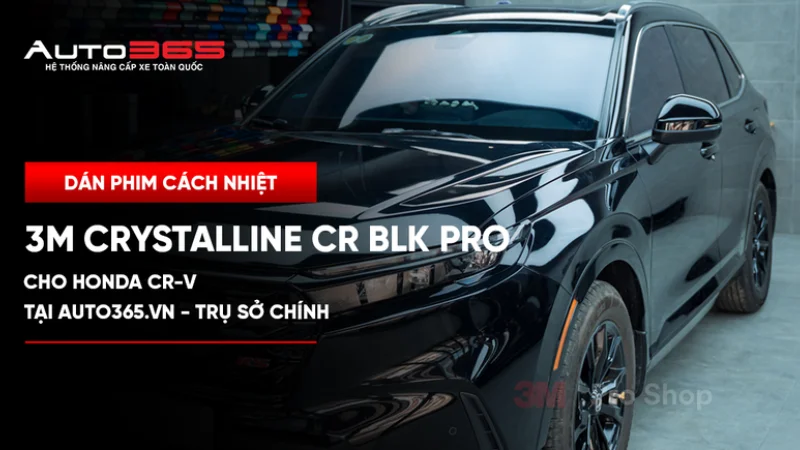 Dán phim cách nhiệt 3M Crystalline CR BLK Pro cho Honda CR-V tại Auto365 - Trụ Sở Chính