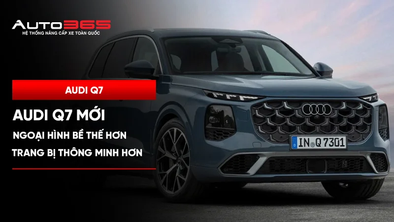 Audi Q7 mới: Ngoại hình bề thế hơn, trang bị thông minh hơn