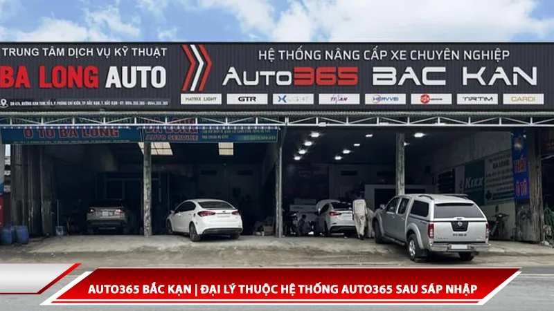 Auto365 Bắc Kạn | Đại lý thuộc hệ thống Auto365 sau sáp nhập