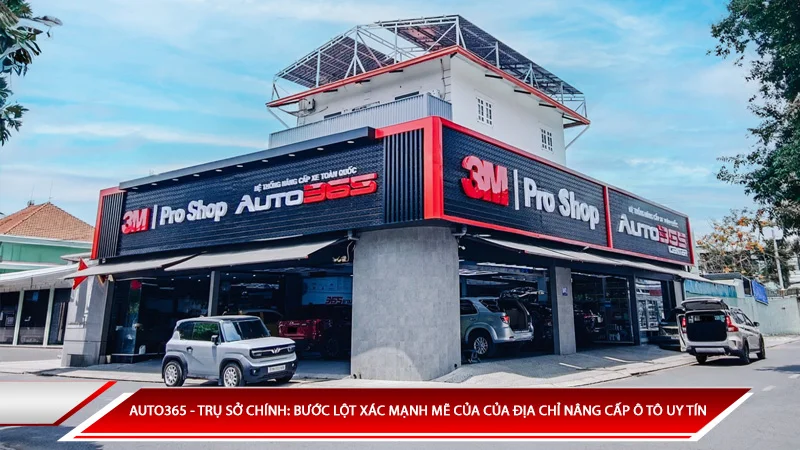Auto365 - Trụ sở chính: Bước lột xác mạnh mẽ của địa chỉ nâng cấp ô tô uy tín