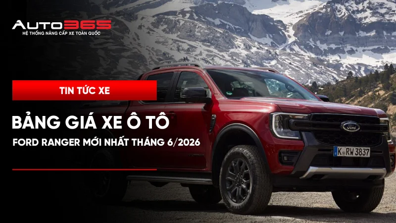Bảng giá xe ô tô Ford Ranger mới nhất tháng 6/2026