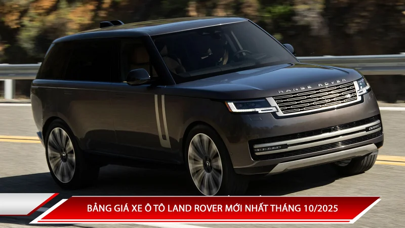 Bảng giá xe ô tô Land Rover mới nhất tháng 10/2025
