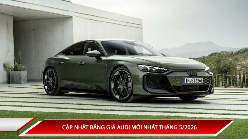 Bảng giá xe ô tô Audi mới nhất tháng 5/2026