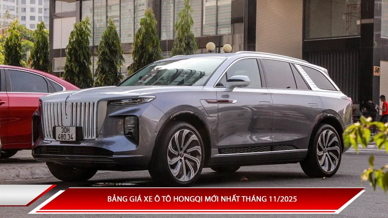 Bảng giá xe ô tô Hongqi mới nhất tháng 11/2025 