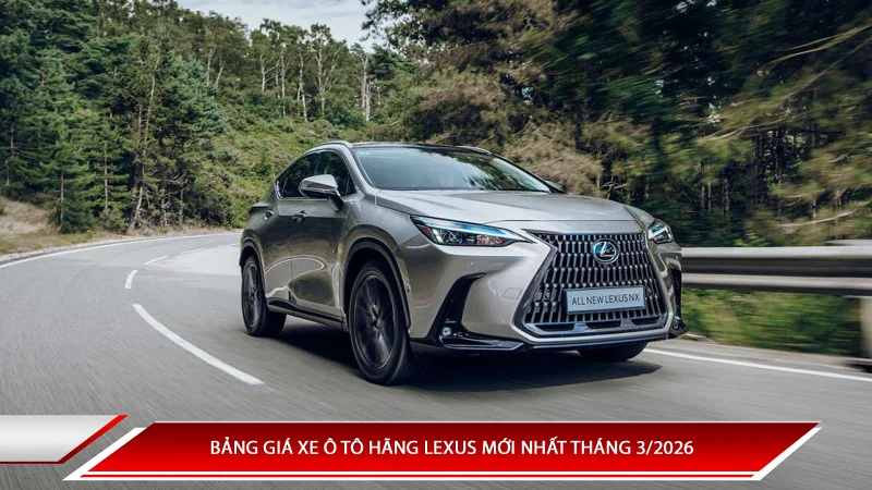 Bảng giá xe ô tô Lexus mới nhất tháng 3/2026