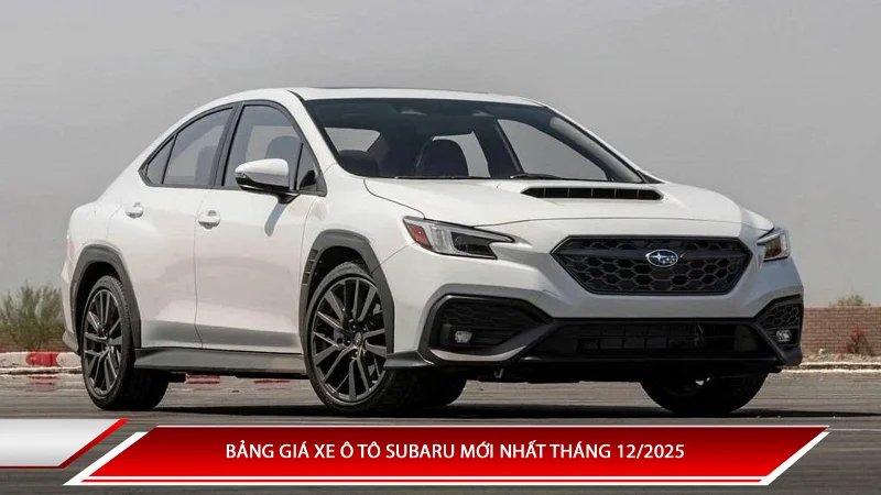 Bảng giá xe ô tô Subaru mới nhất tháng 12/2025 
