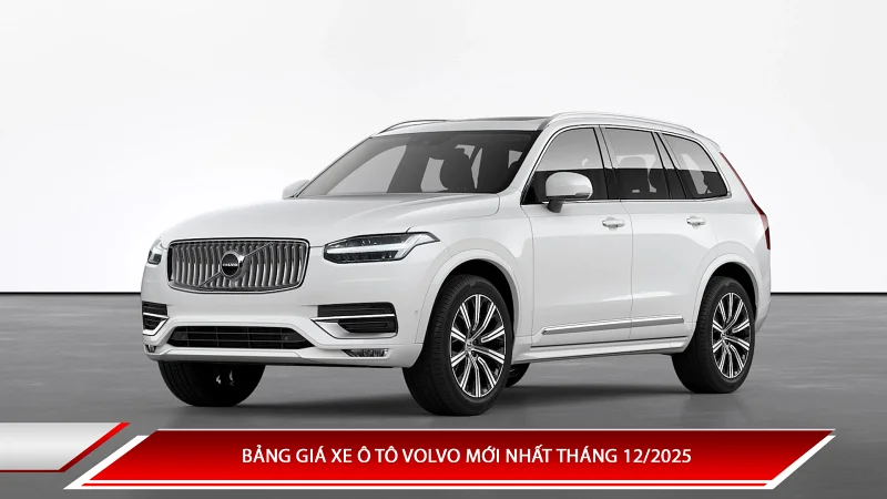 Bảng giá xe ô tô Volvo mới nhất tháng 12/2025 