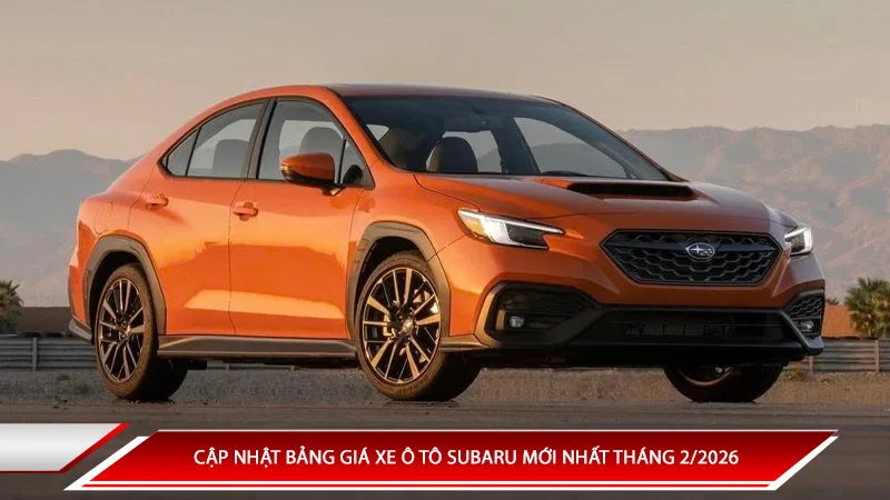 Bảng giá xe ô tô Subaru tháng 2/2026