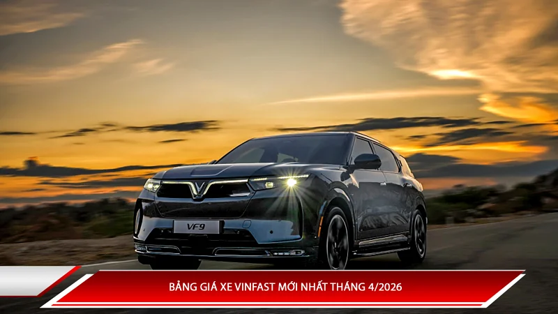 Bảng giá xe VinFast mới nhất tháng 4/2026