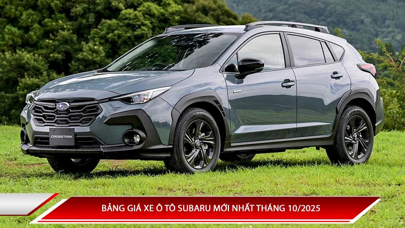 Bảng giá xe ô tô Subaru mới nhất tháng 10/2025