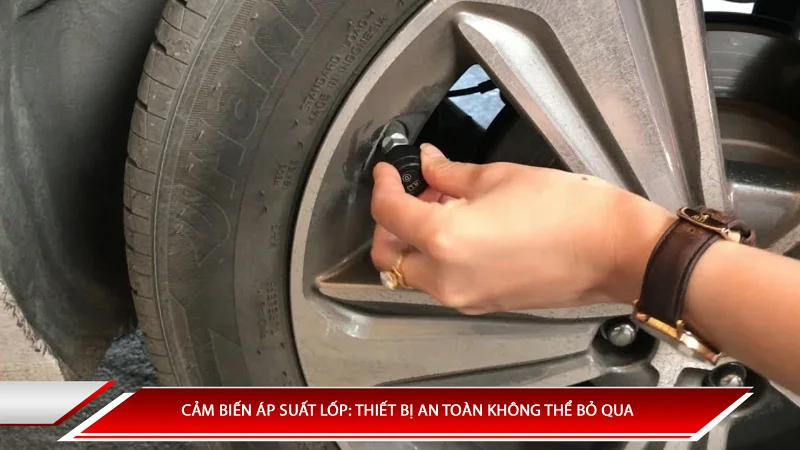 Cảm biến áp suất lốp: thiết bị an toàn không thể thiếu 