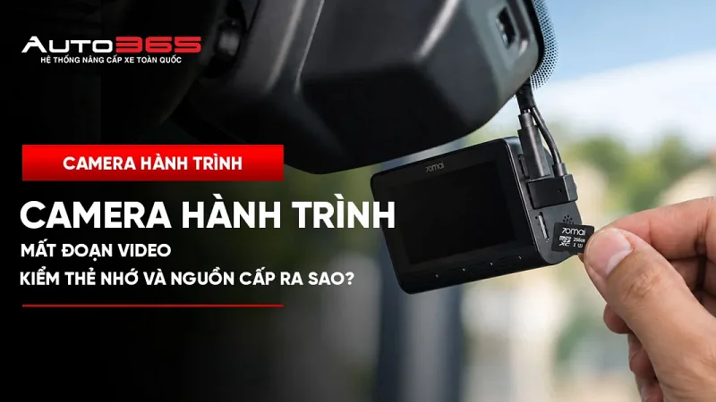 Camera hành trình mất đoạn video: kiểm thẻ nhớ và nguồn cấp ra sao?