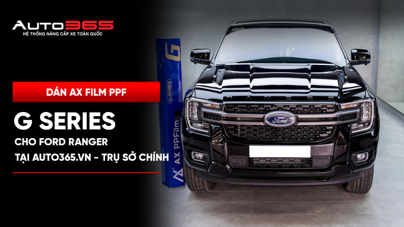 Dán AX Film PPF G Series cho Ford Ranger tại Auto365.vn - Trụ Sở Chính