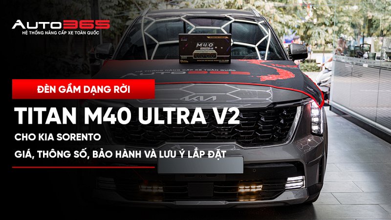 Đèn gầm dạng rời Titan M40 Ultra V2 cho Kia Sorento: Giá, thông số, bảo hành và lưu ý lắp đặt