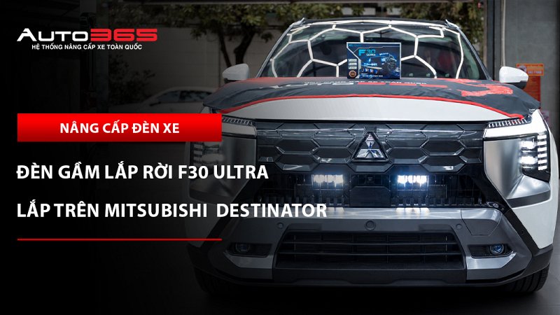 Mitsubishi Destinator nâng cấp đèn gầm dạng rời X-Light F30 Ultra: Giá, thông số và lưu ý khi lắp đặt