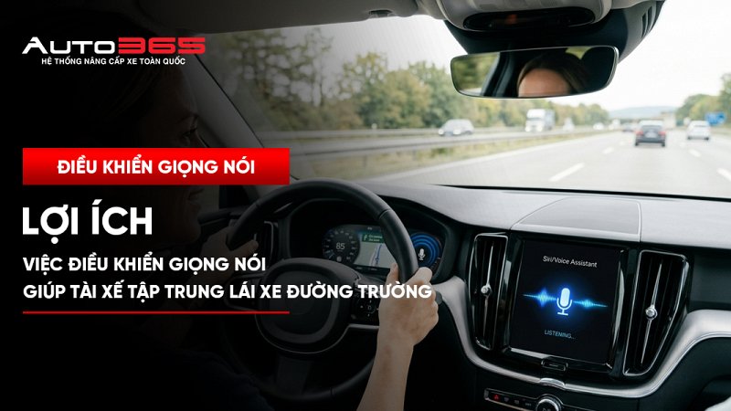 Lợi ích của việc điều khiển giọng nói giúp tài xế tập trung lái xe đường trường