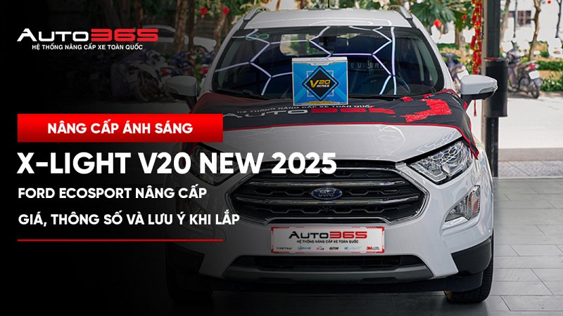 Ford Ecosport nâng cấp Bi LED X-Light V20 New 2025: Giá, thông số và lưu ý khi lắp 