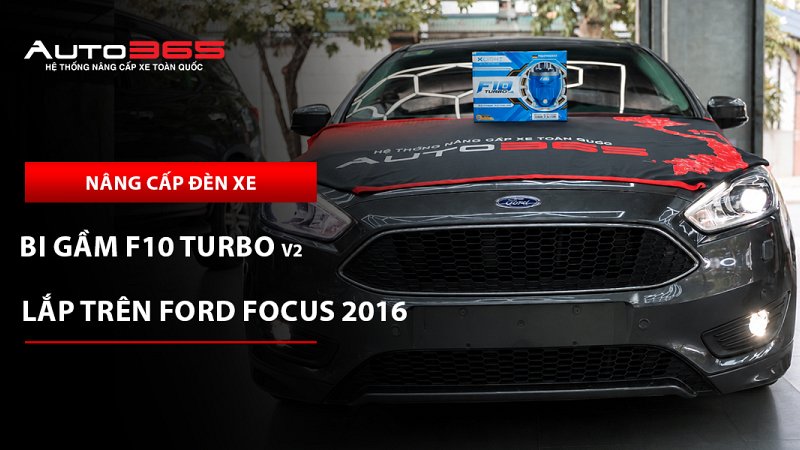Ford Focus 2016 thay bi gầm cũ bị hỏng bằng X-Light F10 Turbo V2 4300K 