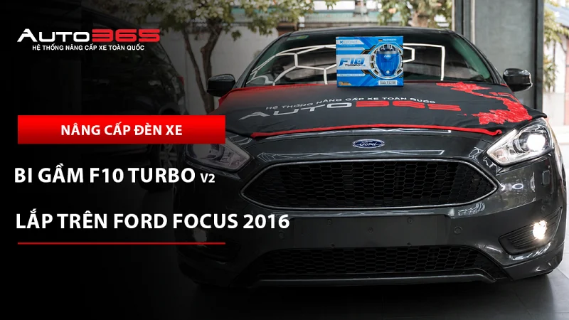 Ford Focus 2016 thay bi gầm cũ bị hỏng bằng X-Light F10 Turbo V2 4300K 
