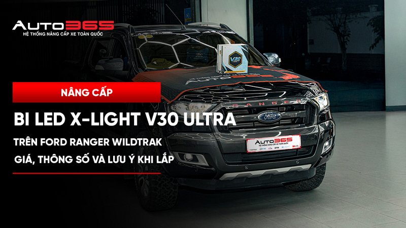 Nâng cấp bi LED X-Light V30 Ultra trên Ford Ranger Wildtrak: giá, thông số và lưu ý khi lắp